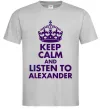 Мужская футболка Keep calm and listen to Alexander Серый фото