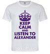 Мужская футболка Keep calm and listen to Alexander Белый фото