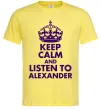 Мужская футболка Keep calm and listen to Alexander Лимонный фото