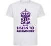 Детская футболка Keep calm and listen to Alexander Белый Детская футболка Keep calm and listen to Alexander Белый фото