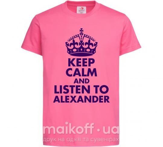 Дитяча футболка Keep calm and listen to Alexander Яскраво-рожевий фото