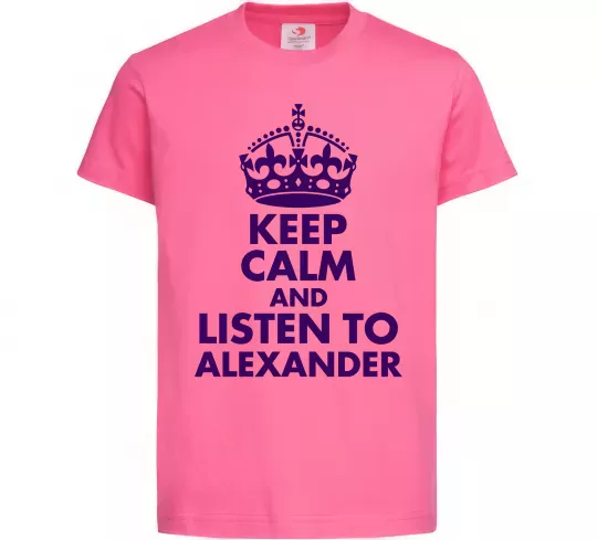 Детская футболка Keep calm and listen to Alexander Ярко-розовый фото