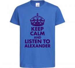Детская футболка Keep calm and listen to Alexander Детская футболка Keep calm and listen to Alexander