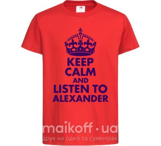 Дитяча футболка Keep calm and listen to Alexander Червоний фото