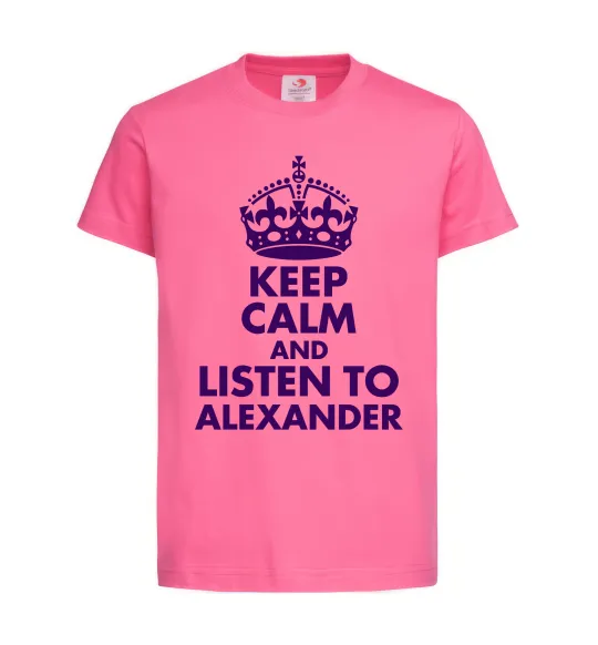 Дитяча футболка Keep calm and listen to Alexander Яскраво-рожевий фото