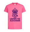 Дитяча футболка Keep calm and listen to Alexander Яскраво-рожевий фото