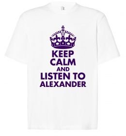 Футболка Оверсайз Keep calm and listen to Alexander