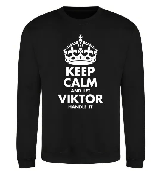 Свитшот Keep calm and let Viktor handle it Черный фото