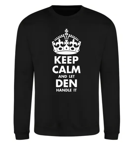 Свитшот Keep calm and let Den handle it Черный фото