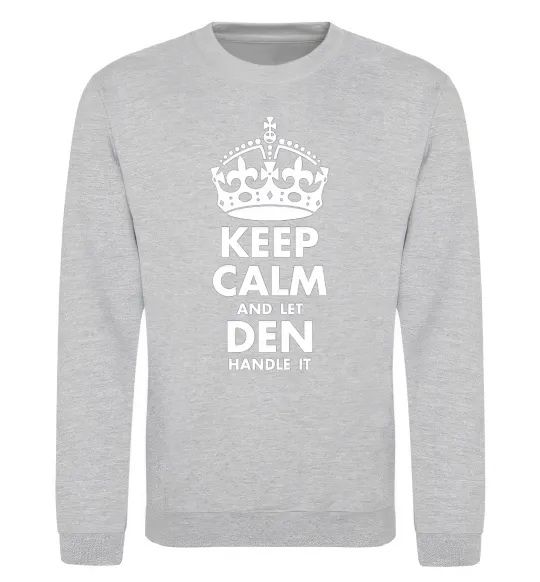 Свитшот Keep calm and let Den handle it Серый меланж фото
