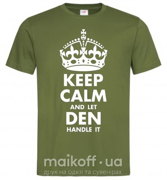Мужская футболка Keep calm and let Den handle it Оливковый фото