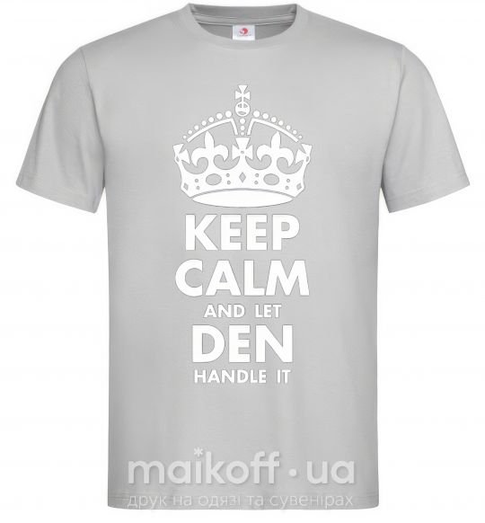 Чоловіча футболка Keep calm and let Den handle it Сірий фото