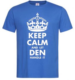 Чоловіча футболка Keep calm and let Den handle it