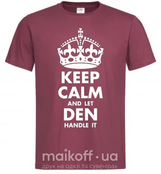 Чоловіча футболка Keep calm and let Den handle it Бордовий фото