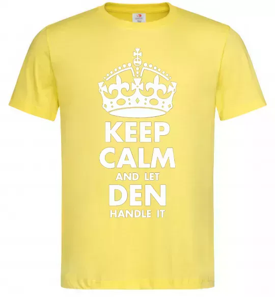 Мужская футболка Keep calm and let Den handle it Лимонный фото