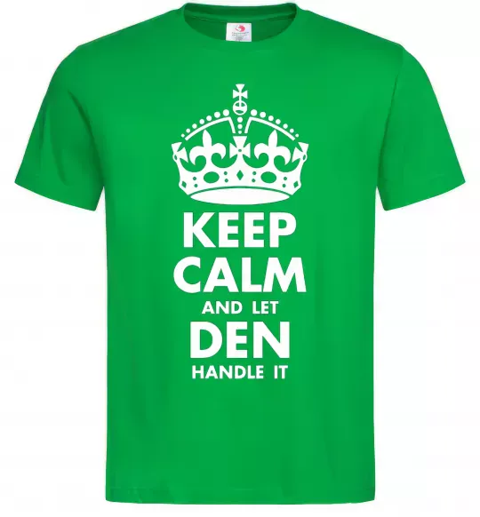 Мужская футболка Keep calm and let Den handle it Зеленый фото