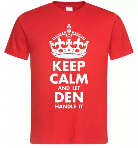 Мужская футболка Keep calm and let Den handle it Красный фото