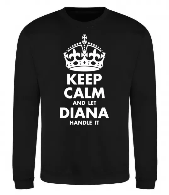 Свитшот Keep calm and let Diana handle it Черный фото