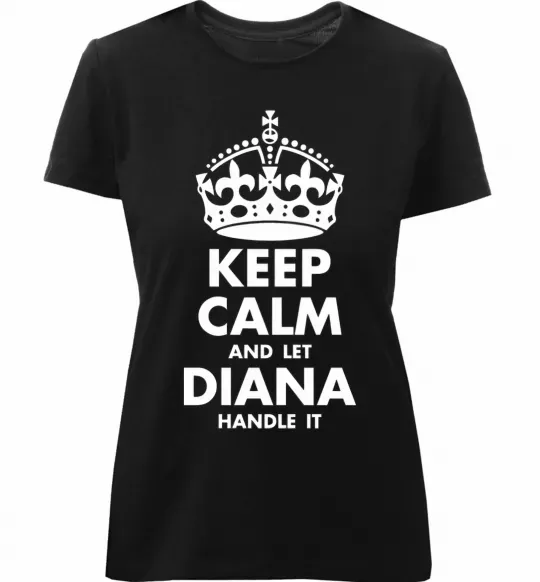 Жіноча преміум футболка Keep calm and let Diana handle it Чорний фото