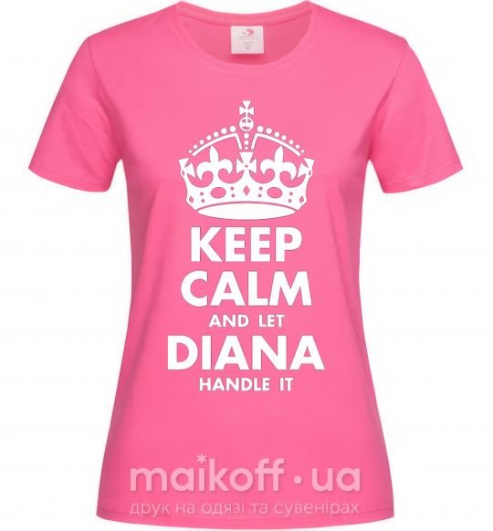 Жіноча футболка Keep calm and let Diana handle it Яскраво-рожевий фото