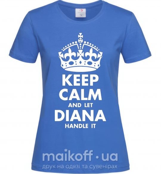 Женская футболка Keep calm and let Diana handle it Ярко-синий фото