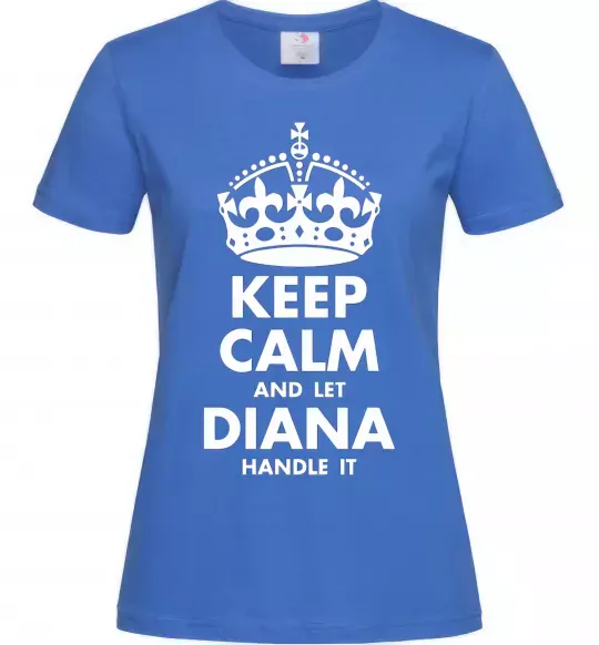 Женская футболка Keep calm and let Diana handle it Ярко-синий фото