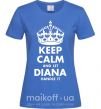Женская футболка Keep calm and let Diana handle it Ярко-синий фото