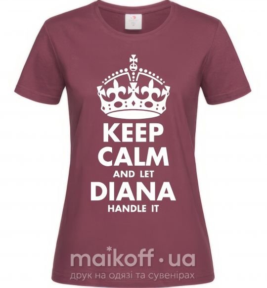 Жіноча футболка Keep calm and let Diana handle it Бордовий фото