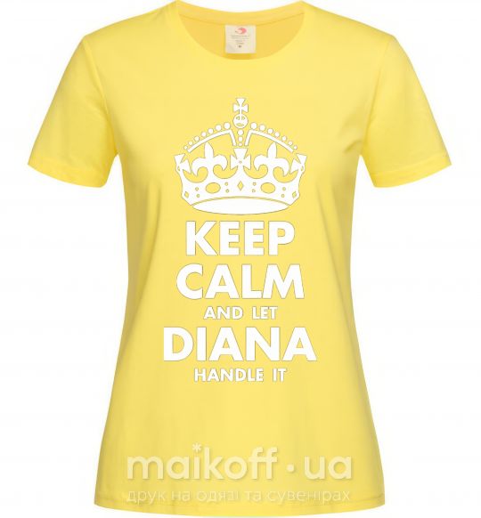 Женская футболка Keep calm and let Diana handle it Лимонный фото