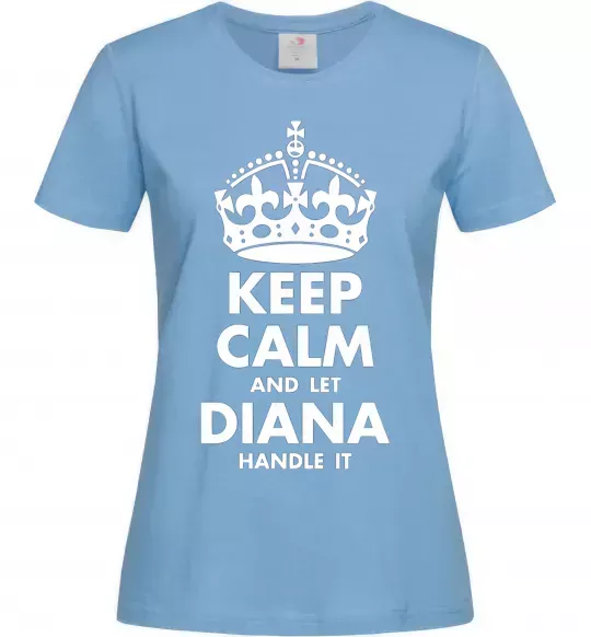 Женская футболка Keep calm and let Diana handle it Голубой фото