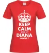 Женская футболка Keep calm and let Diana handle it Красный Женская футболка Keep calm and let Diana handle it Красный фото