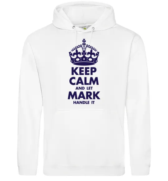 Чоловіча толстовка (худі) Keep calm and let Mark handle it Білий фото
