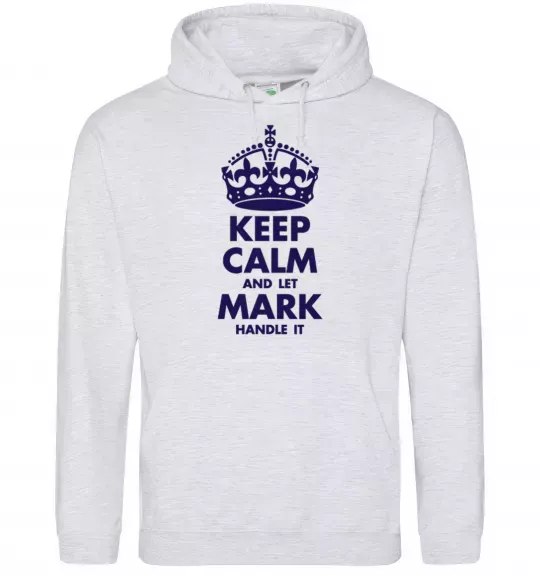 Чоловіча толстовка (худі) Keep calm and let Mark handle it Сірий меланж фото