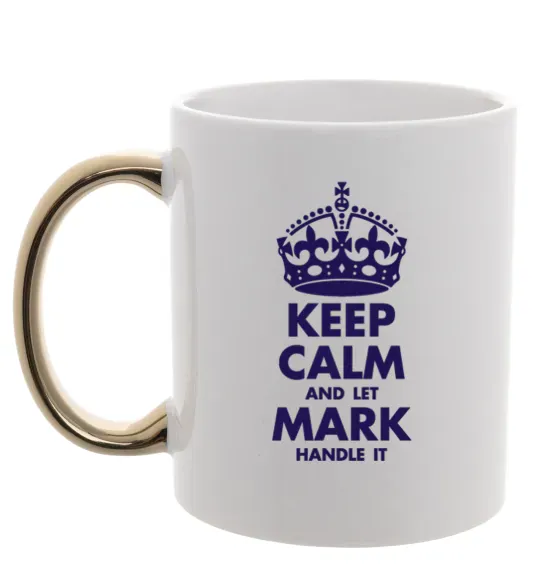 Чашка з кольоровою ручкою Keep calm and let Mark handle it Золото фото