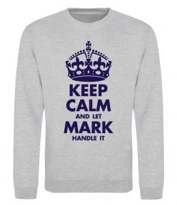 Свитшот Keep calm and let Mark handle it