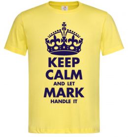 Мужская футболка Keep calm and let Mark handle it