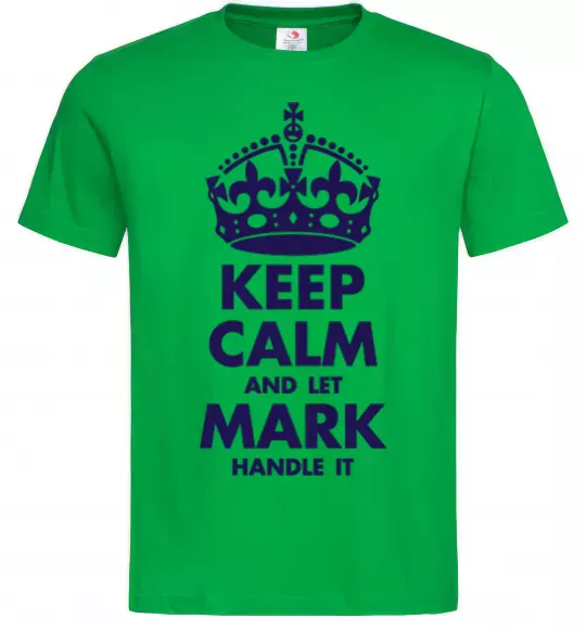 Мужская футболка Keep calm and let Mark handle it Зеленый фото