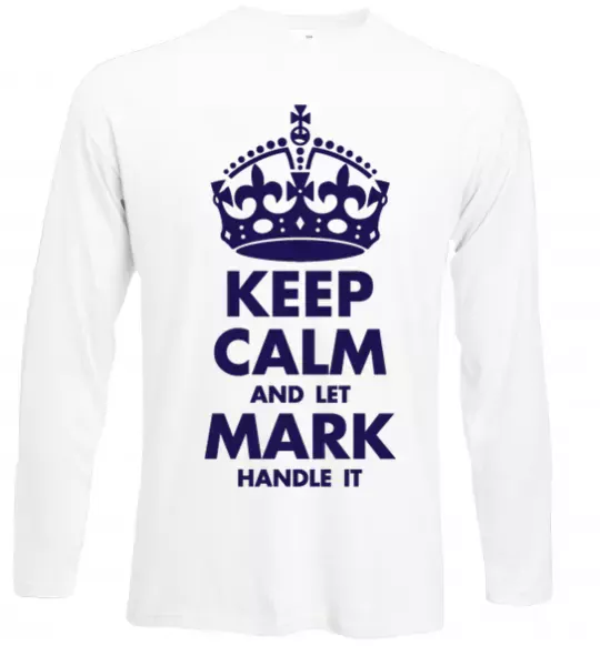 Лонгслив Keep calm and let Mark handle it Белый фото