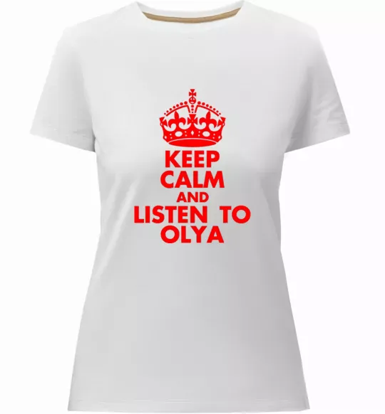 Жіноча преміум футболка Keep calm and listen to Olya Білий фото