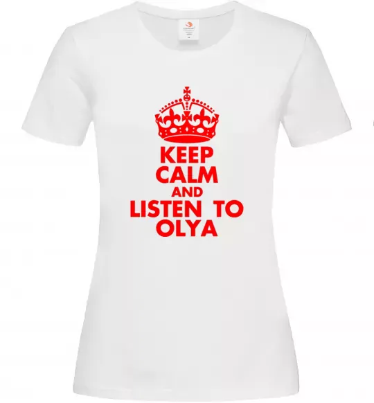 Женская футболка Keep calm and listen to Olya Белый фото