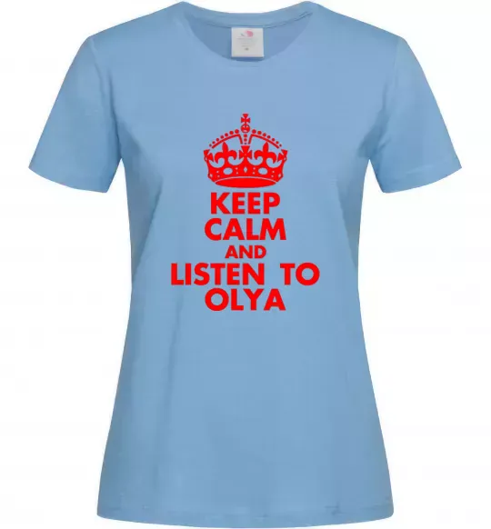 Женская футболка Keep calm and listen to Olya Голубой фото