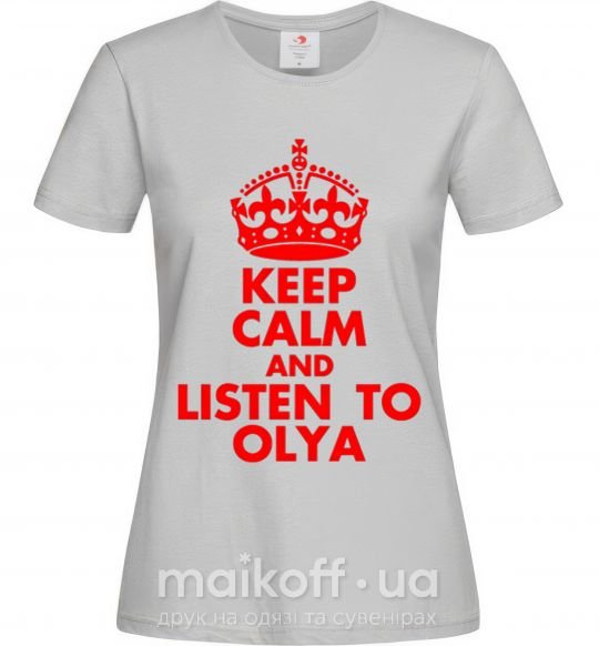 Жіноча футболка Keep calm and listen to Olya Сірий фото