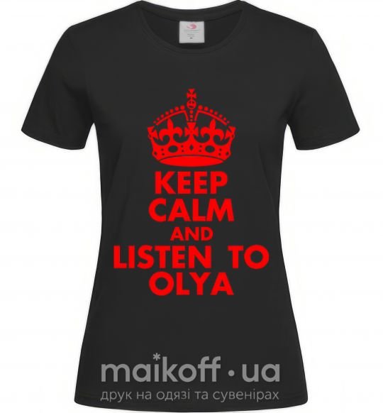 Жіноча футболка Keep calm and listen to Olya Чорний фото