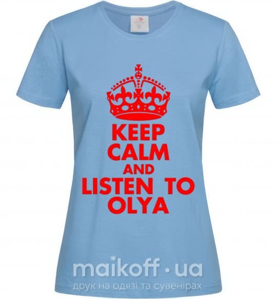 Женская футболка Keep calm and listen to Olya Голубой фото