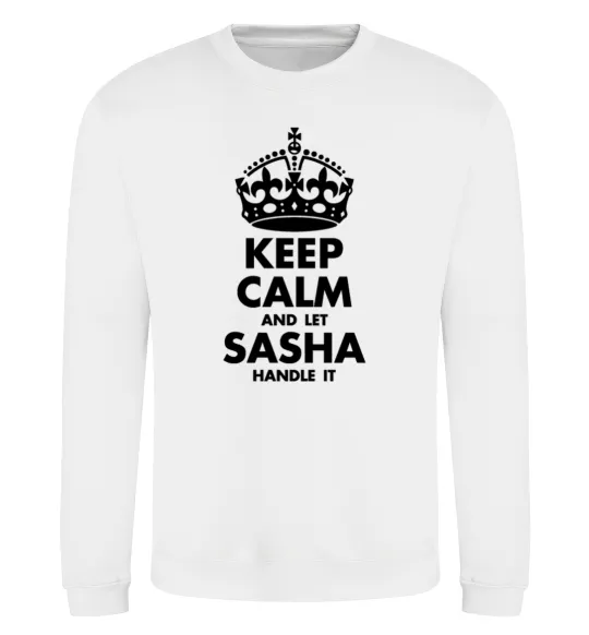 Світшот Keep calm and let Sasha handle it Білий фото