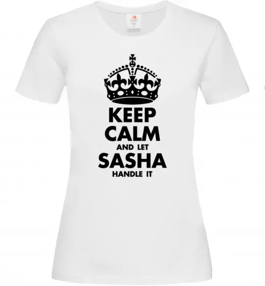 Женская футболка Keep calm and let Sasha handle it Белый фото