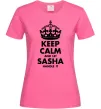 Женская футболка Keep calm and let Sasha handle it Ярко-розовый Женская футболка Keep calm and let Sasha handle it Ярко-розовый фото