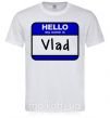 Мужская футболка Hello my name is Vlad Белый фото