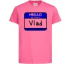 Дитяча футболка Hello my name is Vlad Яскраво-рожевий Дитяча футболка Hello my name is Vlad Яскраво-рожевий фото