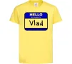 Дитяча футболка Hello my name is Vlad Лимонний Дитяча футболка Hello my name is Vlad Лимонний фото